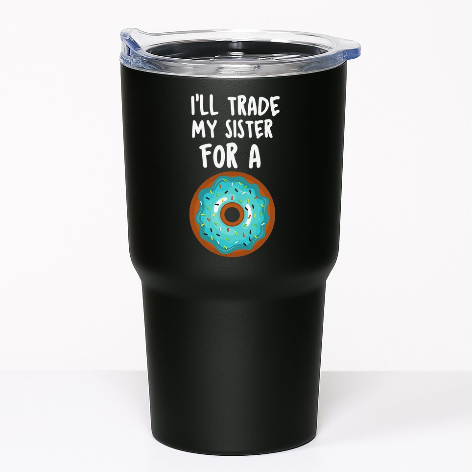 Funny Donut I'll Trade My Sister For A Donut Tumbler