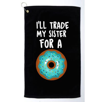 Funny Donut I'll Trade My Sister For A Donut Golf Towel
