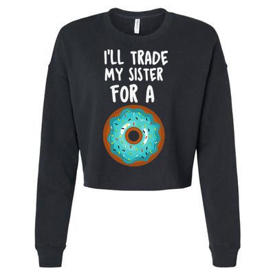Funny Donut I'll Trade My Sister For A Donut Cropped Pullover Crew