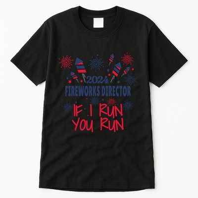 Fireworks Director If I Run You Run 4th Of July Tall T-Shirt