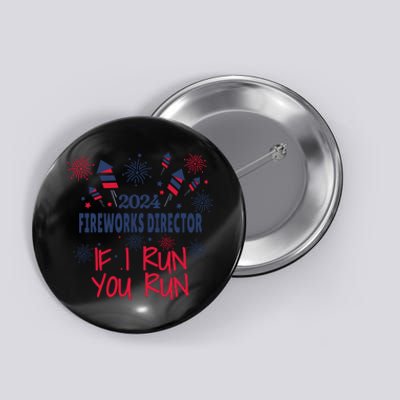 Fireworks Director If I Run You Run 4th Of July Button