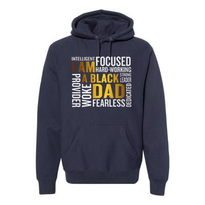 Fathers Day I Am Black Dad Black Father Black King Man Premium Hoodie