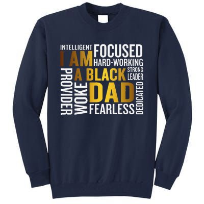 Fathers Day I Am Black Dad Black Father Black King Man Tall Sweatshirt