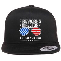 Fireworks Director If I Run You Run For 4th Of July Flat Bill Trucker Hat