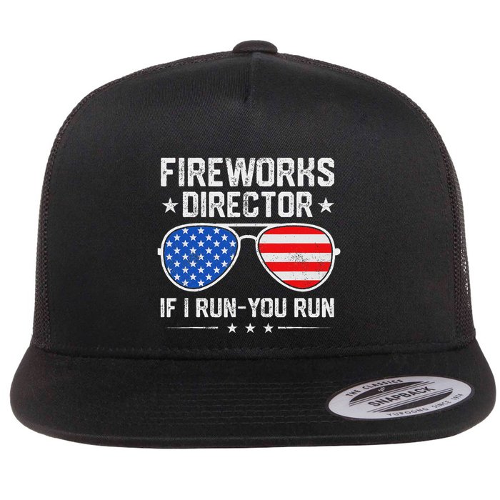 Fireworks Director If I Run You Run For 4th Of July Flat Bill Trucker Hat