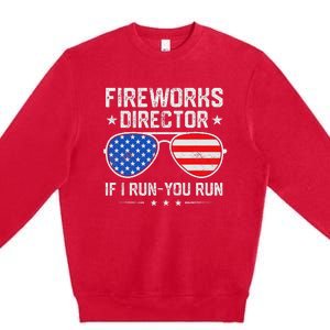 Fireworks Director If I Run You Run For 4th Of July Premium Crewneck Sweatshirt