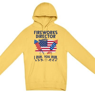 Fireworks Director I Run You Run 4th Of July Festive Premium Pullover Hoodie