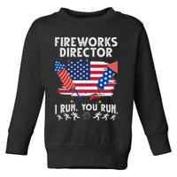 Fireworks Director I Run You Run 4th Of July Festive Toddler Sweatshirt