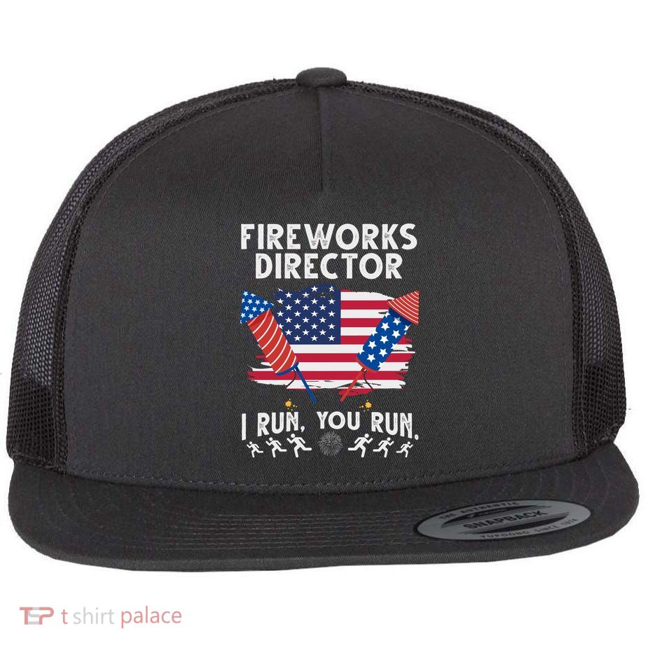 Fireworks Director I Run You Run 4th Of July Festive Flat Bill Trucker Hat