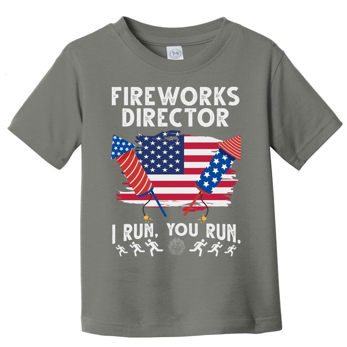 Fireworks Director I Run You Run 4th Of July Festive Toddler T-Shirt