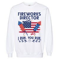 Fireworks Director I Run You Run 4th Of July Festive Garment-Dyed Sweatshirt