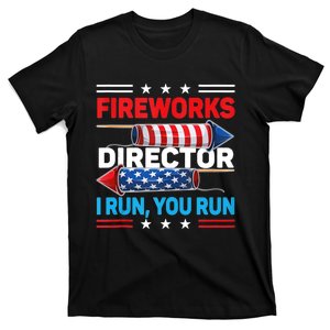 Fireworks Director If I Run You Run 4th July Gift Design T-Shirt