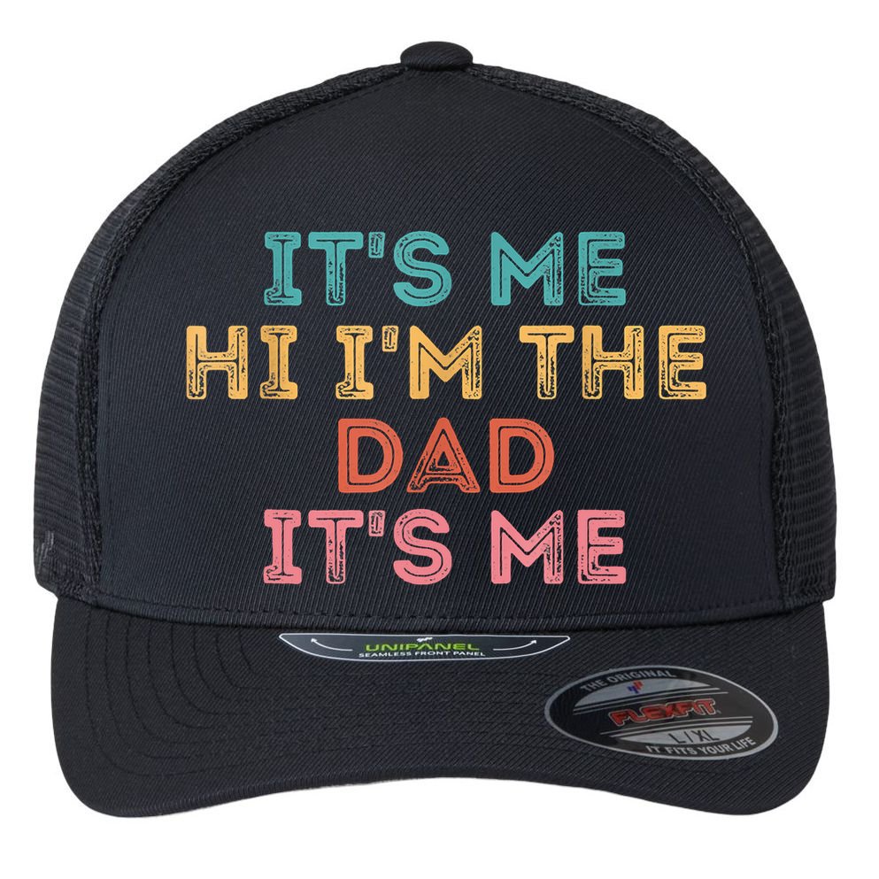 Fathers Day Its Me Hi I'm The Dad Its Me Flexfit Unipanel Trucker Cap