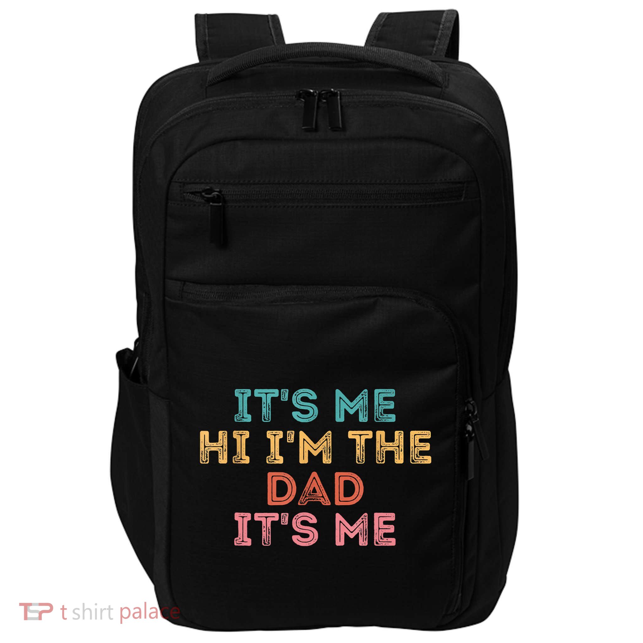 Fathers Day Its Me Hi I'm The Dad Its Me Impact Tech Backpack