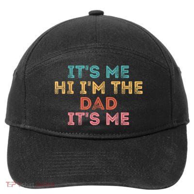 Fathers Day Its Me Hi I'm The Dad Its Me 7-Panel Snapback Hat