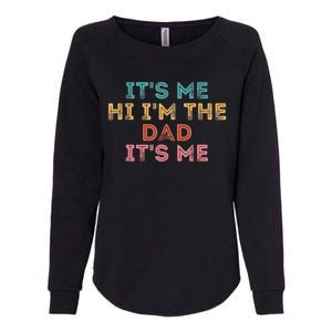 Fathers Day Its Me Hi I'm The Dad Its Me Womens California Wash Sweatshirt