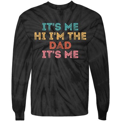 Fathers Day Its Me Hi I'm The Dad Its Me Tie-Dye Long Sleeve Shirt