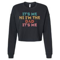 Fathers Day Its Me Hi I'm The Dad Its Me Cropped Pullover Crew