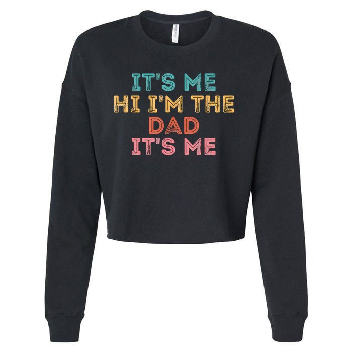 Fathers Day Its Me Hi I'm The Dad Its Me Cropped Pullover Crew