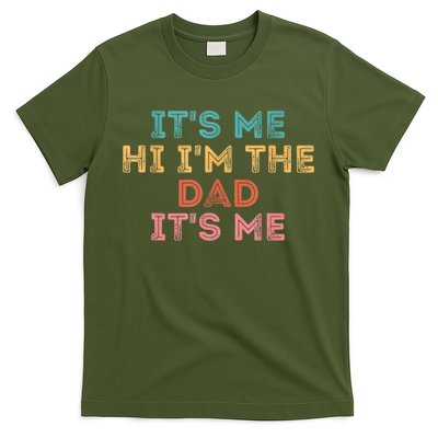 Fathers Day Its Me Hi I'm The Dad Its Me T-Shirt