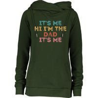 Fathers Day Its Me Hi I'm The Dad Its Me Womens Funnel Neck Pullover Hood