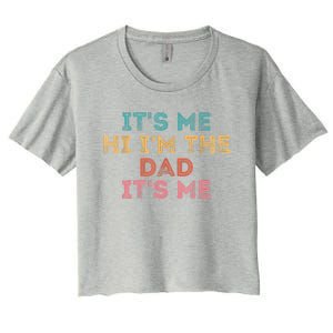 Fathers Day Its Me Hi I'm The Dad Its Me Women's Crop Top Tee