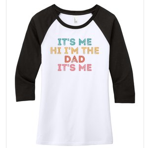 Fathers Day Its Me Hi I'm The Dad Its Me Women's Tri-Blend 3/4-Sleeve Raglan Shirt