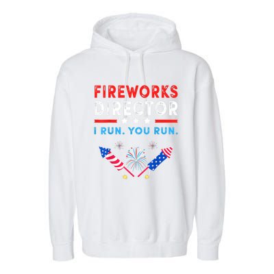 Fireworks Director I Run You Run Funny 4th Of July Outfit Gift Garment-Dyed Fleece Hoodie