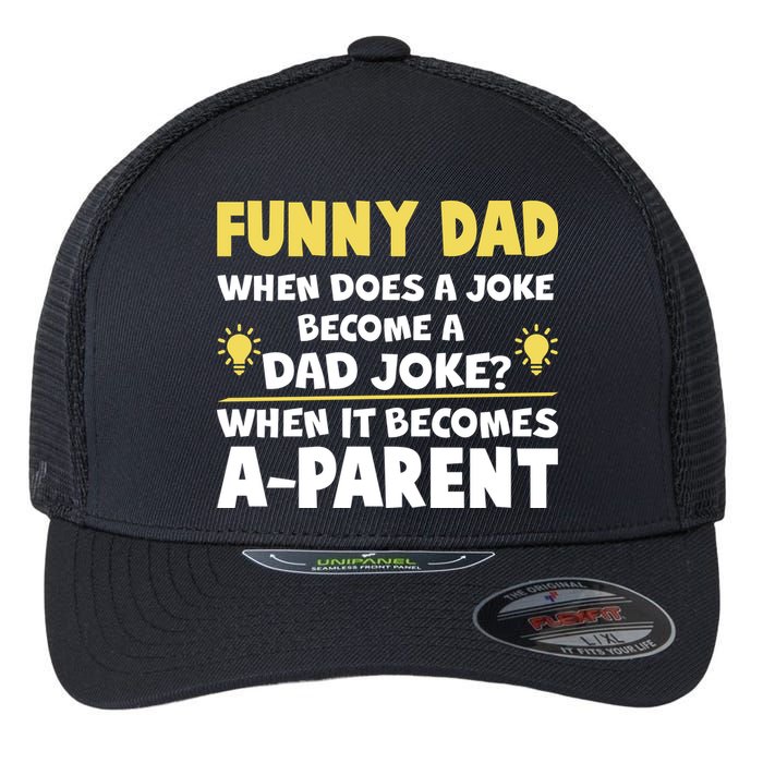 Funny Dad Joke When It Becomes A Parent Flexfit Unipanel Trucker Cap