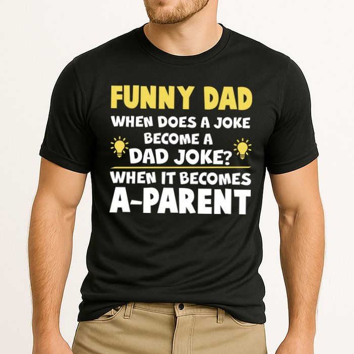 Funny Dad Joke When It Becomes A Parent Performance Shirt