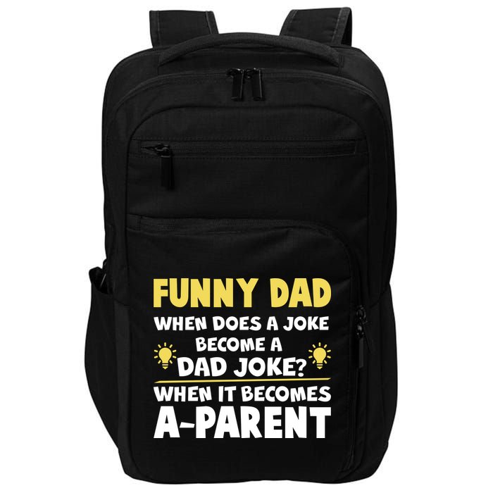Funny Dad Joke When It Becomes A Parent Impact Tech Backpack