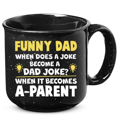 Funny Dad Joke When It Becomes A Parent 15oz Campfire Ceramic Mug