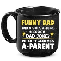 Funny Dad Joke When It Becomes A Parent 15oz Campfire Ceramic Mug