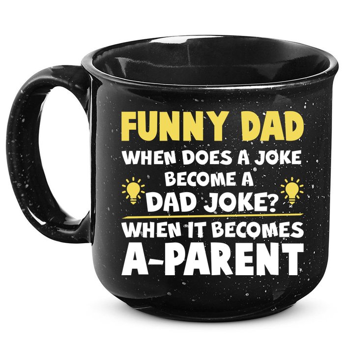 Funny Dad Joke When It Becomes A Parent 15oz Campfire Ceramic Mug