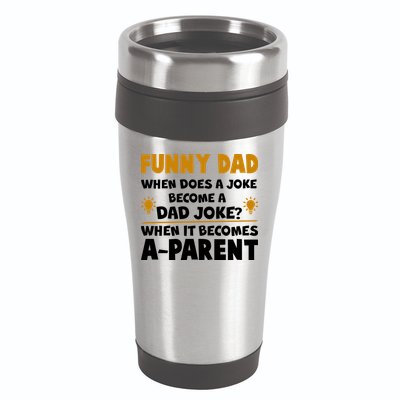 Funny Dad Joke When It Becomes A Parent 16oz Travel Tumbler