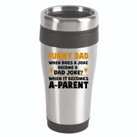 Funny Dad Joke When It Becomes A Parent 16oz Travel Tumbler