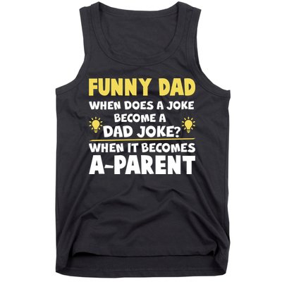 Funny Dad Joke When It Becomes A Parent Tank Top