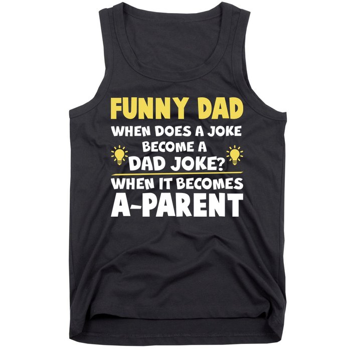 Funny Dad Joke When It Becomes A Parent Tank Top