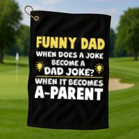 Funny Dad Joke When It Becomes A Parent Golf Towel