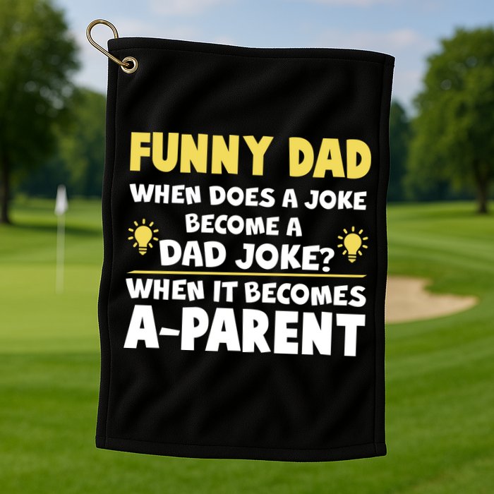 Funny Dad Joke When It Becomes A Parent Golf Towel