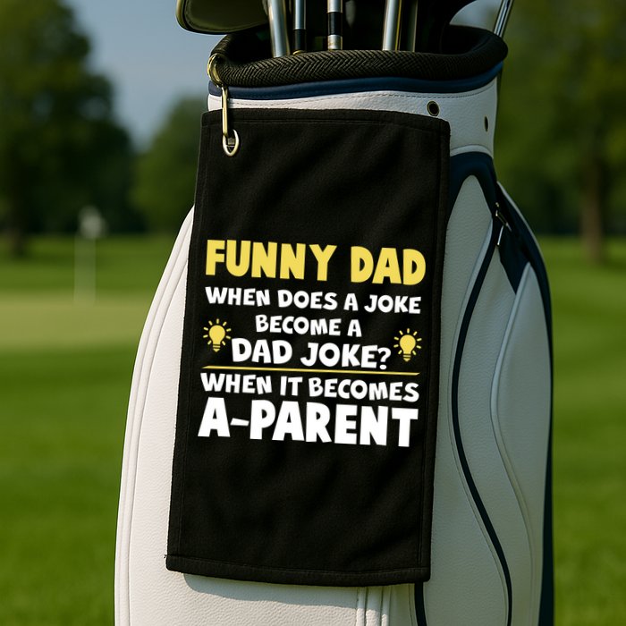 Funny Dad Joke When It Becomes A Parent Golf Towel