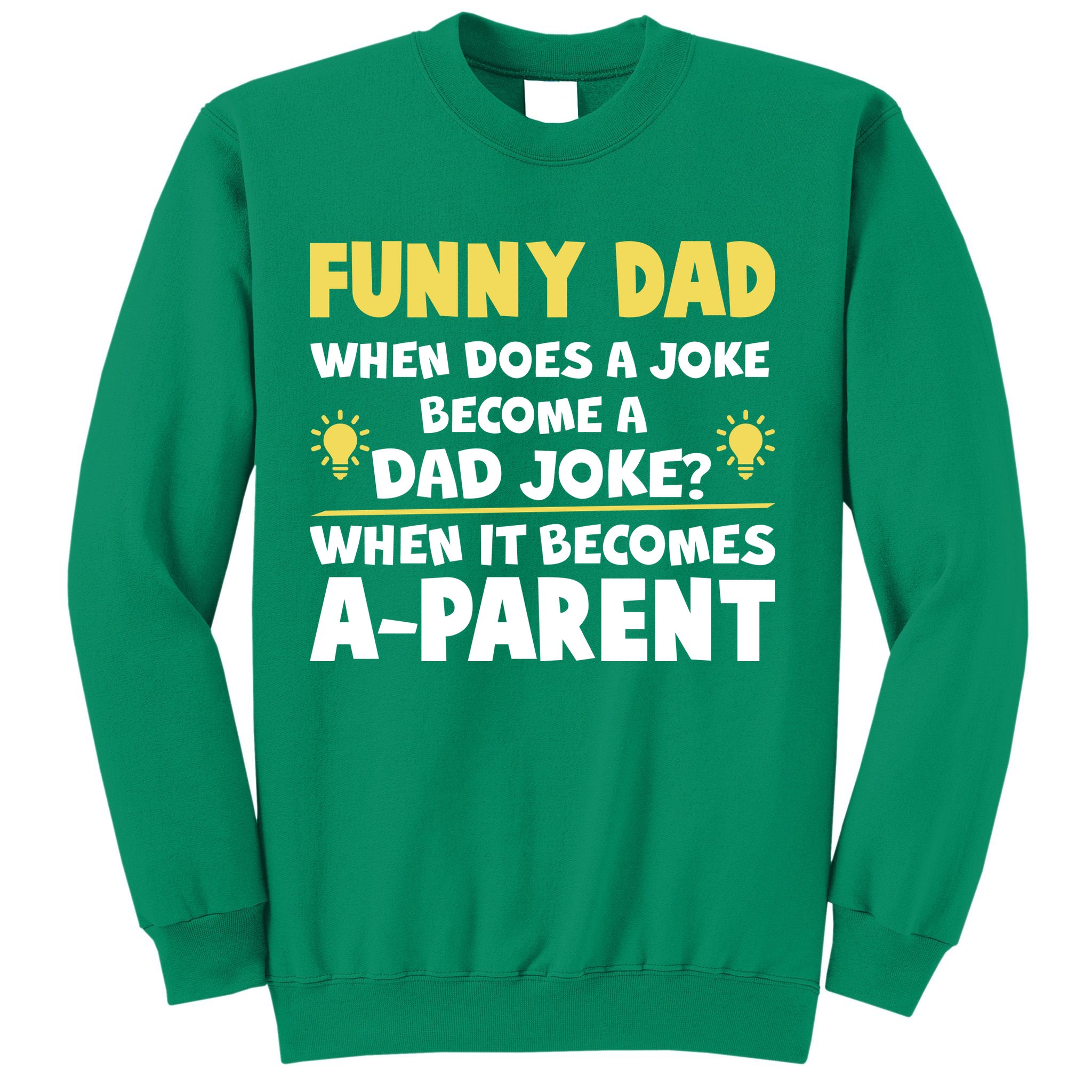 Funny Dad Joke When It Becomes A Parent Sweatshirt