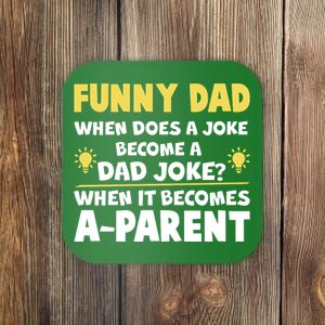 Funny Dad Joke When It Becomes A Parent Coaster