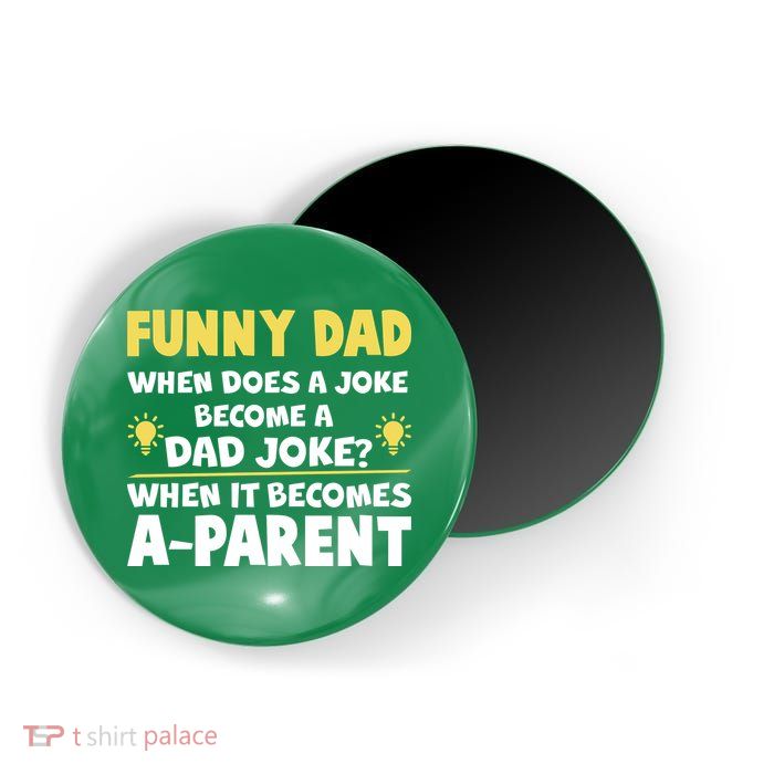 Funny Dad Joke When It Becomes A Parent Magnet