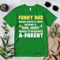 Funny Dad Joke When It Becomes A Parent Premium T-Shirt