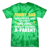 Funny Dad Joke When It Becomes A Parent Tie-Dye T-Shirt
