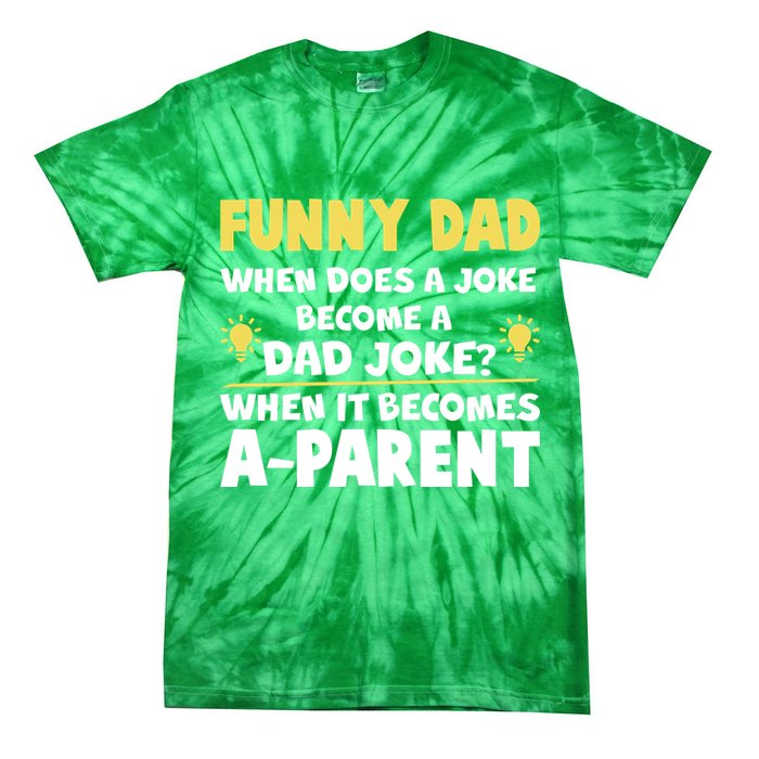 Funny Dad Joke When It Becomes A Parent Tie-Dye T-Shirt