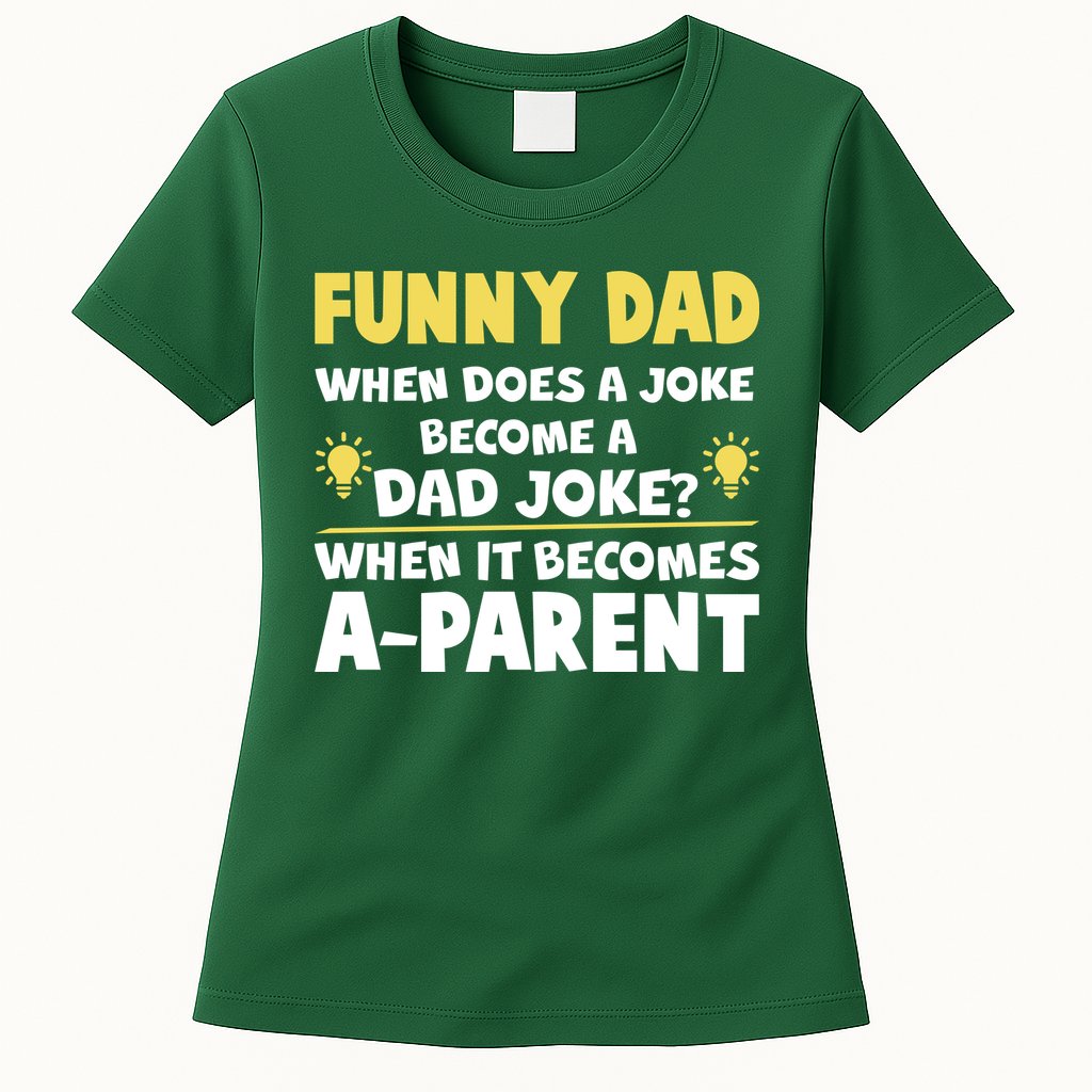 Funny Dad Joke When It Becomes A Parent Womens T-Shirt