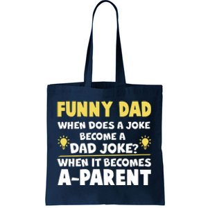 Funny Dad Joke When It Becomes A Parent Tote Bag