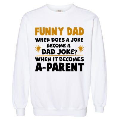 Funny Dad Joke When It Becomes A Parent Garment-Dyed Sweatshirt